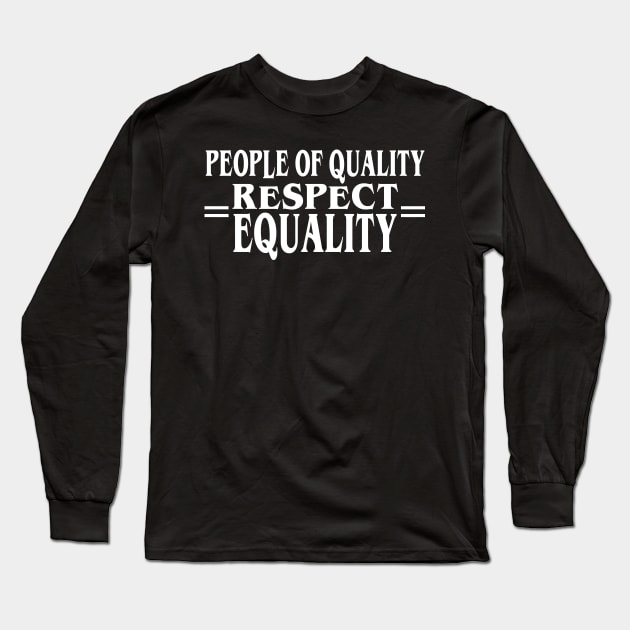 People of Quality Respect Equality Long Sleeve T-Shirt by Jitterfly